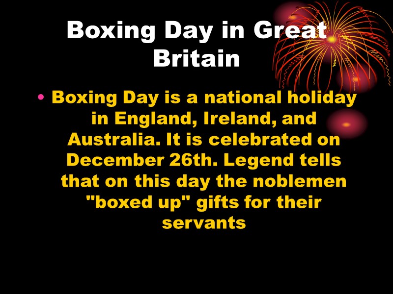 Boxing Day in Great Britain  Boxing Day is a national holiday in England,